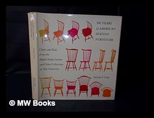 Imagen del vendedor de 300 Years of American Seating Furniture : Chairs and Beds from the Mabel Brady Garvan and Other Collections At Yale University a la venta por MW Books Ltd.