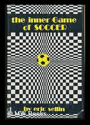 Seller image for The Inner Game of Soccer / by Eric Sellin ; Cover and Drawings by Mica for sale by MW Books Ltd.