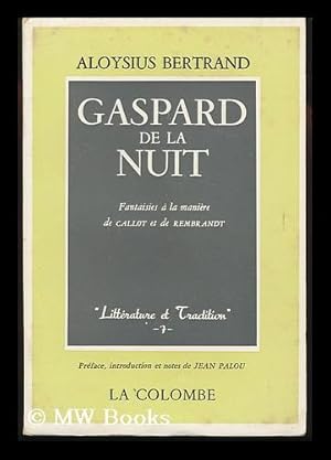 Imagen del vendedor de Gaspard De La Nuit : Fantaisies a La Maniere De Callot Et Rembrandt / Aloysius Bertrand a la venta por MW Books