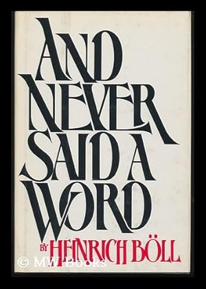 Immagine del venditore per And Never Said a Word / by Heinrich Boll ; Translated from the German by Leila Vennewitz venduto da MW Books