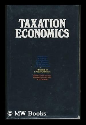 Seller image for Taxation Economics, by A. R. Ilersic [And Others]; Edited for Economic Research Council by M. H. Cadman with a Foreword by Sir Paul Chambers for sale by MW Books