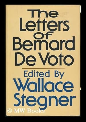 Seller image for The Letters of Bernard Devoto / [Edited By] Wallace Stegner for sale by MW Books