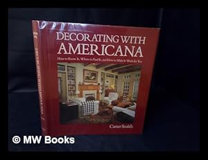 Bild des Verkufers fr Decorating with Americana : How to Know It, Where to Find It, and How to Make it Work for You zum Verkauf von MW Books