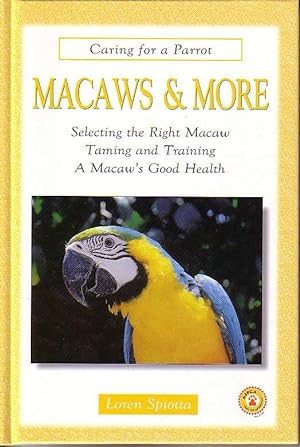 Bild des Verkufers fr Macaws & More - Caring For a Parrot, Selecting the Right Macaw, Taming and Training, A Macaw's Good Health zum Verkauf von Monroe Bridge Books, MABA Member