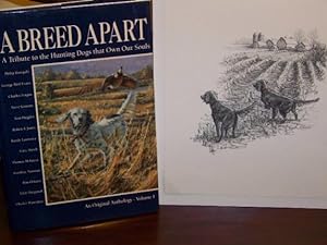 A Breed Apart: A Tribute to the Hunting Dogs that Own Our Souls, Volume I- * Special Artist Ed. S...