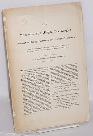 Imagen del vendedor de The Massachusetts Single Tax League banquet to college professors and political economists, at Hotel Brunswick, Boyleston Street, Boston, on Friday, evening, January Tenth, Nineteent Hundred and Two. With newspaper editorial comments a la venta por Bolerium Books Inc.