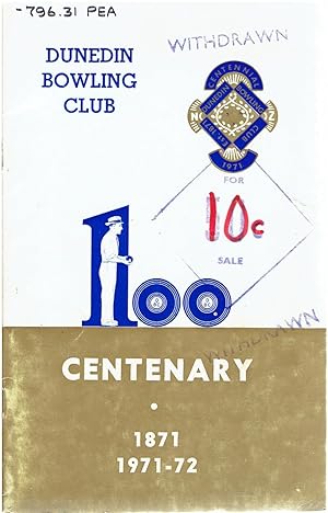 Dunedin Bowling Club Centenary 1871 - 1971.