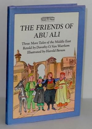 The Friends of Abu Ali: Three More Tales of the Middle East