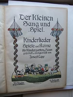 Der Kleinen Sang und Spiel. Kinderlieder, Spiele und Reime für Kindergarten u. Haus gesammelt u. ...