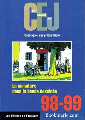 CEJ - La Signature dans la Bande Dessinée - Catalogue Encyclopédique - 1998-1999. C.E.J. - B. D. ...