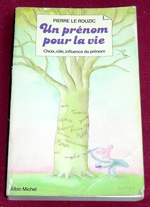 Immagine del venditore per UN PRENOM POUR LA VIE - Choix, rle, influence du prnom venduto da LE BOUQUINISTE