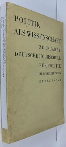 Politik als Wissenschaft. Zehn Jahre Deutsche Hochschule für Politik.