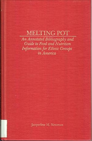 Seller image for Melting Pot: An Annotated Bibliography and Guide to Food and Nutrition Information for Ethnic Groups in America (Garland Reference Library of Social Science, Vol. 351) for sale by Jonathan Grobe Books