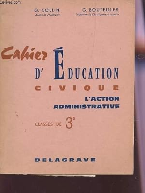 Seller image for CAHIER D'EDUCATION CIVIQUE - L'ACTION ADMINISTRATIVE - CLASSES DE 3e. for sale by Le-Livre