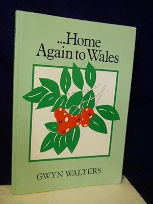 Image du vendeur pour Home Again to Wales: the reflections of a visitor on the religion and culture of Wales, 1986-87. SIGNED by author mis en vente par Gil's Book Loft