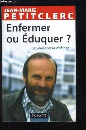 Image du vendeur pour Enfermer ou Eduquer ? Les jeunes et la violence. mis en vente par Le-Livre