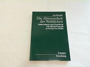 Seller image for Die Abwesenheit des Weiblichen : Epistemologie und Geschlecht von Michel Foucault zu Evelyn Fox Keller. for sale by Versandantiquariat Christian Back