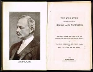 The War Work of the County of Lennox and Addington, Published Under the Auspices of the Lennox an...