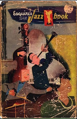 Seller image for Esquire's 1946 jazz book [hirty years of Chicago jazz; Esquire's All-American Band; Esquire's new Stars Band; Biographies of the winners; An analysis of the art in jazz; he collector's outlook; A survey of jazz today; Perspectives for jazz; Recorded jazz: A critical selection; The jazz scene : 1945] for sale by Joseph Valles - Books