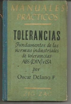 TOLERANCIAS. FUNDAMENTOS DE LAS NORMAS INDUSTRIALES DE TOLERANCIAS ABS (DIN) E ISA