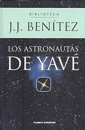 LOS ASTRONAUTAS DE YAVE (Biblioteca JJ Benitez) -nuevo