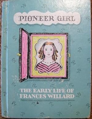 Immagine del venditore per Pioneer Girl - The Early Life of Frances Willard venduto da Wordbank Books