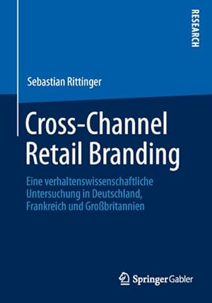 Seller image for Cross-Channel Retail Branding : Eine verhaltenswissenschaftliche Untersuchung in Deutschland, Frankreich und Grobritannien for sale by AHA-BUCH GmbH