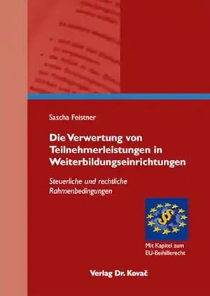 Immagine del venditore per Die Verwertung von Teilnehmerleistungen in Weiterbildungseinrichtungen, Steuerliche und rechtliche Rahmenbedingungen venduto da Verlag Dr. Kovac GmbH