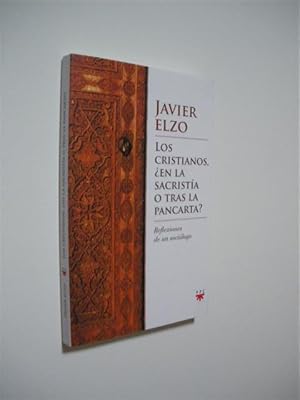 Image du vendeur pour LOS CRISTIANOS, EN LA SACRISTA O TRAS LA PANCARTA?. REFLEXIONES DE UN SOCIOLOGO mis en vente par LIBRERIA TORMOS