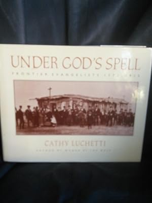 Seller image for Under God's Spell: Frontier Evangelists 1772-1915 for sale by Prairie Creek Books LLC.