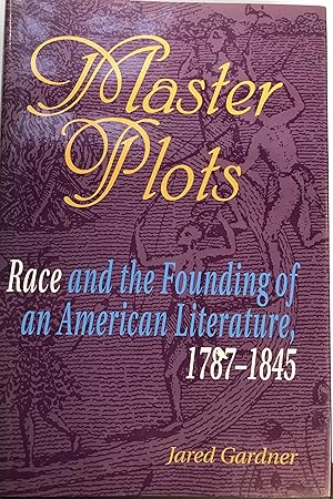 Immagine del venditore per Master Plots; Race and the Founding of an American Literature, 1787-1845 venduto da Argosy Book Store, ABAA, ILAB