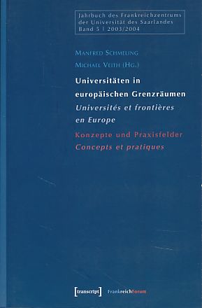 Seller image for Universitten in europischen Grenzrumen. Konzepte und Praxisfelder = Universits et frontires en Europe. Frankreich-Forum Bd. 5. 2003/2004. for sale by Fundus-Online GbR Borkert Schwarz Zerfa