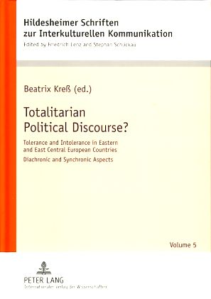 Bild des Verkufers fr Totalitarian political discourse? Tolerance and intolerance in eastern and east central european countries ; diachronic and synchronic aspects. In collab. with Karsten Senkbeil, Hildesheimer Schriften zur interkulturellen Kommunikation, Vol. 5 zum Verkauf von Fundus-Online GbR Borkert Schwarz Zerfa