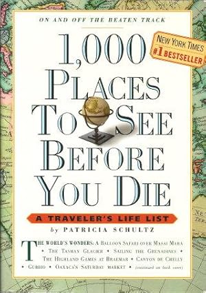 1,000 PLACES TO SEE BEFORE YOU DIE : A Traveler's Life List