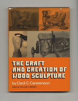 Seller image for The Craft and Creation of Wood Sculpture - 1st Edition/1st Printing for sale by Books Tell You Why  -  ABAA/ILAB