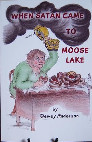 Seller image for When Satan Came to Moose Lake for sale by First Class Used Books