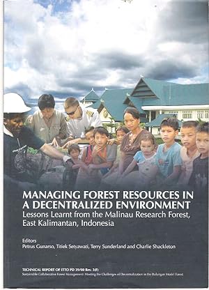 Seller image for Managing Forest Resources in a Decentralized Enviroment : Lessons Learnt from the Malinau Research Forest, East Kalimanton, Indonesia for sale by Mike's Library LLC