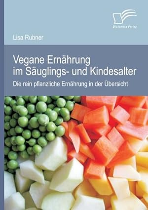 Immagine del venditore per Vegane Ernhrung im Suglings- und Kindesalter: Die rein pflanzliche Ernhrung in der bersicht venduto da AHA-BUCH GmbH