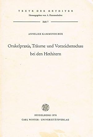 Orakelpraxis, Träume und Vorzeichenschau bei den Hethitern / Annelies Kammenhuber