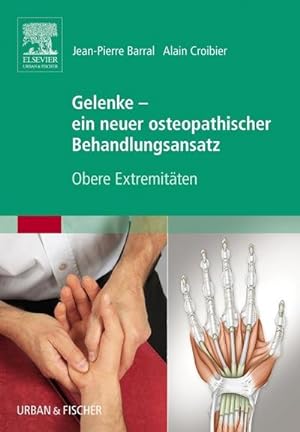 Seller image for Gelenke - ein neuer osteopathischer Behandlungsansatz : Obere Extremitten for sale by AHA-BUCH GmbH