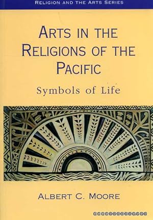 Seller image for Arts in the Religions of the Pacific: Symbols of Life for sale by Pendleburys - the bookshop in the hills
