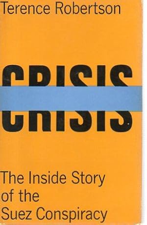 Immagine del venditore per Crisis: The Inside Story of the Suez Conspiracy venduto da Bookfeathers, LLC