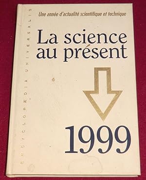 Seller image for LA SCIENCE AU PRESENT - 1999 for sale by LE BOUQUINISTE