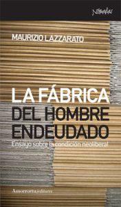 Seller image for LA FABRICA DEL HOMBRE ENDEUDADO: Ensayo sobre la condicin neoliberal for sale by KALAMO LIBROS, S.L.