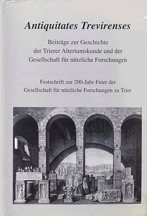 Antiquitates Trevirenses. Beiträge zur Geschichte der Trierer Altertumskunde und der Gesellschaft...