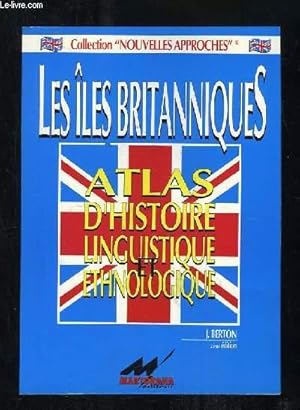 Seller image for LES ILES BRITANNIQUES. ATLAS D HISTOIRE LINGUISTIQUE ET ETHNOLOGIQUE. for sale by Le-Livre