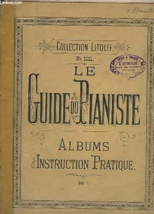 Immagine del venditore per LE GUIDE DU PIANISTE - VOLUME N 1 - ALBUMS D'INSTRUCTION PRATIQUE CONTENANT LES OEUVRES DES MAITRES ANCIENS ET MODERNES CLASSEES PAR ODRE DE DIFFICULTE. venduto da Le-Livre