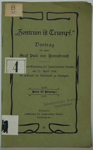 Imagen del vendedor de Zentrum ist Trumpf. Vortrag gehalten auf Einladung des Jungdeutschen Bundes am 21. Aril 1904 im Festsaal der Liederhalle zu Stuttgart. a la venta por Antiquariat  Braun