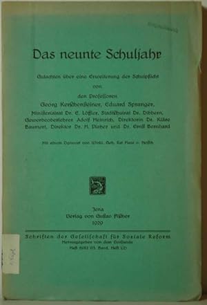 Das neunte Schuljahr. Gutachten über eine Erweiterung der Schulpflicht von den Professoren Georg ...