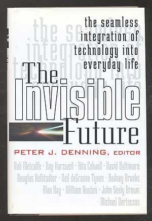 Seller image for The Invisible Future: the seamless integration of technology into everyday life for sale by Between the Covers-Rare Books, Inc. ABAA